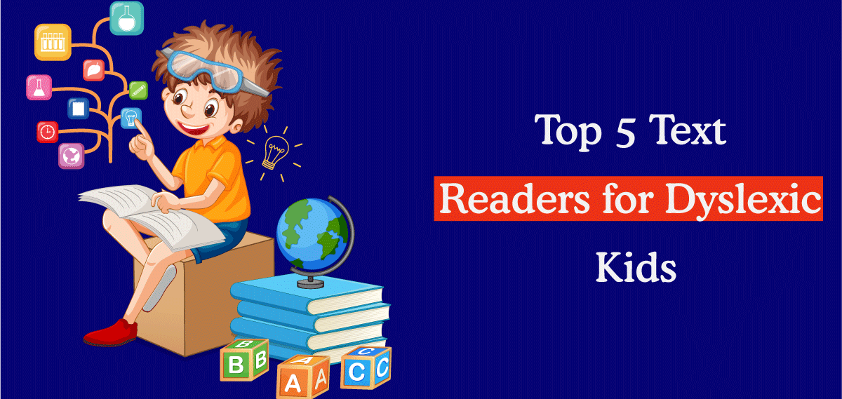 Top 5 Text Readers for Dyslexic Kids