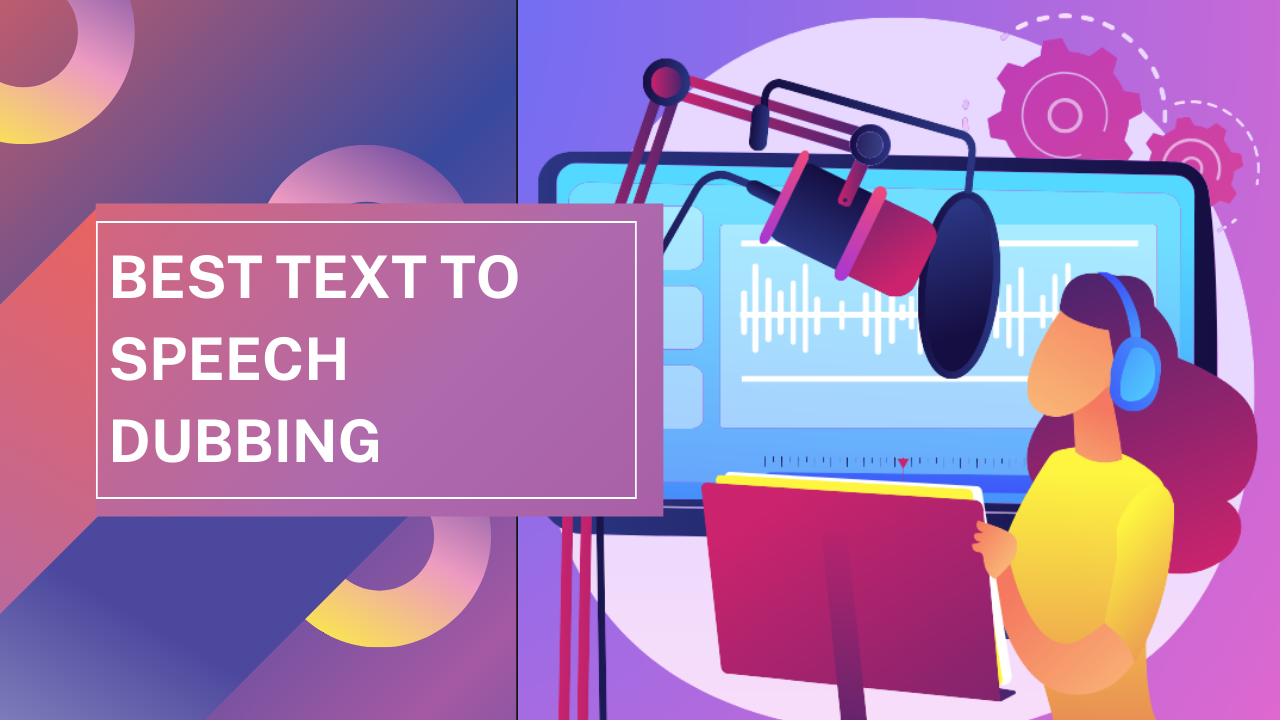 Top 5 Best Text To Speech For Dubbing